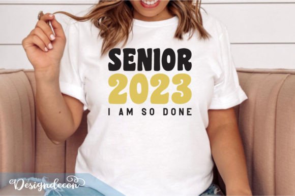 Review: Senior 2023 I Am So Done Graduation SVG